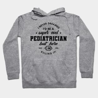 Pediatrician - Cool Pediatrician Hoodie